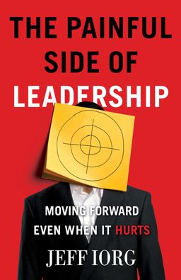 Painful Side of Leadership Moving Forward Even When It Hurts  9780805448702 Front Cover