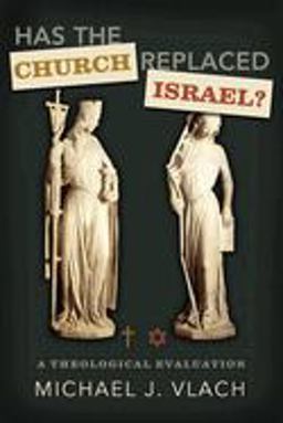 Has the Church Replaced Israel? A Theological Evaluation  9780805449723 Front Cover