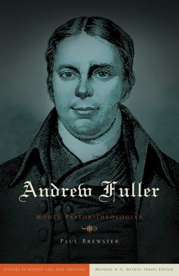 Andrew Fuller Model Pastor-Theologian  9780805449822 Front Cover