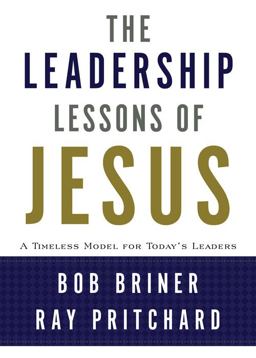 Leadership Lessons of Jesus A Timeless Model for Today's Leaders  9780805463569 Front Cover