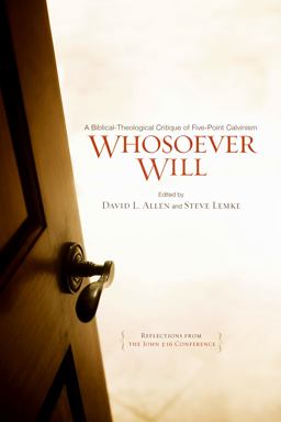 Whosoever Will A Biblical-Theological Critique of Five-Point Calvinism  9780805464160 Front Cover