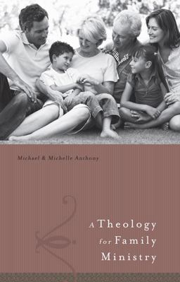 Theology for Family Ministries  9780805464214 Front Cover