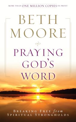 Praying God's Word Breaking Free from Spiritual Strongholds  9780805464337 Front Cover