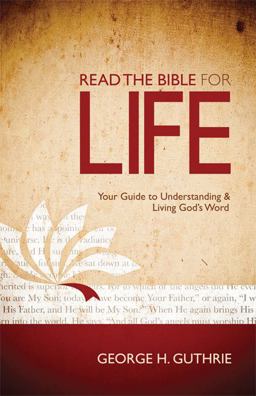 Read the Bible for Life Your Guide to Understanding and Living God's Word  9780805464542 Front Cover