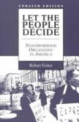 Let the People Decide Neighborhood Organizing In America Updated Edition