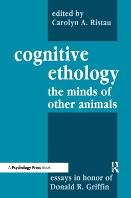 Cognitive Ethology Essays in Honor of Donald R. Griffin  9780805802528 Front Cover