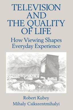 Television and the Quality of Life How Viewing Shapes Everyday Experiences  9780805807080 Front Cover
