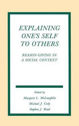 Explaining One's Self to Others Reason-Giving in a Social Context  9780805807998 Front Cover