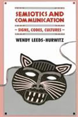 Semiotics and Communication Signs, Codes, and Cultures  9780805811407 Front Cover