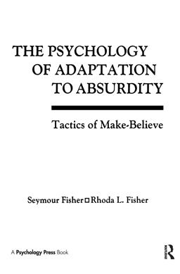 Psychology of Adaptation to Absurdity Tactics of Make-Believe  9780805812053 Front Cover