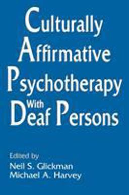 Culturally Affirmative Psychotherapy with Deaf Persons  9780805814897 Front Cover