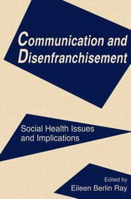 Communication and Disenfranchisement Social Health Issues and Implications  9780805815313 Front Cover