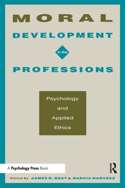 Moral Development in the Professions Psychology and Applied Ethics  9780805815399 Front Cover