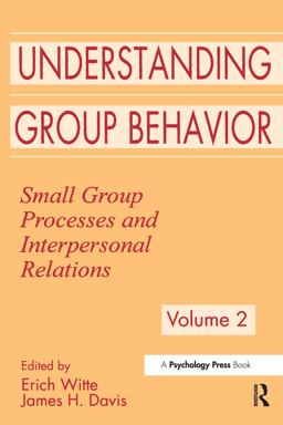 Understanding Group Behavior Volume 1: Consensual Action by Small Groups; Volume 2: Small Group Processes and Interpersonal Relations  9780805816426 Front Cover