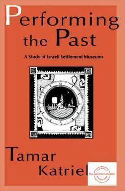 Performing the Past A Study of Israeli Settlement Museums  9780805816587 Front Cover