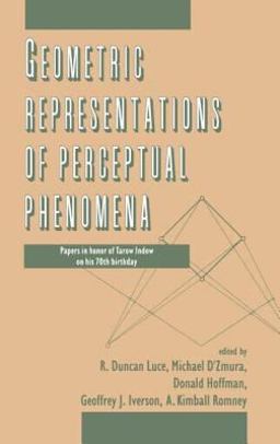 Geometric Representations of Perceptual Phenomena Papers in Honor of Tarow Indow on His 70th Birthday  9780805816860 Front Cover
