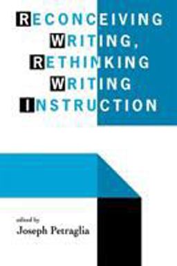Reconceiving Writing, Rethinking Writing Instruction  9780805816921 Front Cover