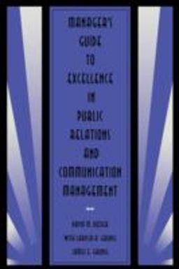Manager's Guide to Excellence in Public Relations and Communication Management  9780805818109 Front Cover