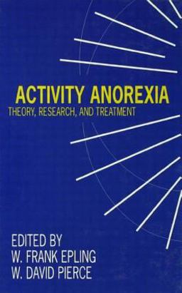 Activity Anorexia Theory, Research, and Treatment  9780805819298 Front Cover