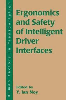 Ergonomics and Safety of Intelligent Driver Interfaces  9780805819557 Front Cover