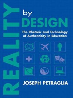 Reality by Design The Rhetoric and Technology of Authenticity in Education  9780805820423 Front Cover
