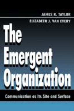 Emergent Organization Communication As Its Site and Surface  9780805821949 Front Cover