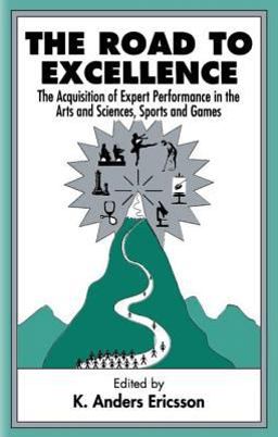Road to Excellence The Acquisition of Expert Performance in the Arts and Sciences, Sports, and Games  9780805822328 Front Cover