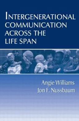 Intergenerational Communication Across the Life Span  9780805822496 Front Cover