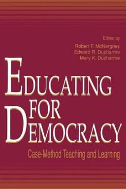 Educating for Democracy Case-Method Teaching and Learning  9780805824834 Front Cover