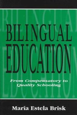 Bilingual Education From Compensatory to Quality Education  9780805824957 Front Cover