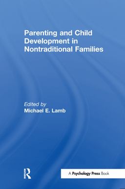 Parenting and Child Development in Nontraditional Families Parenting and Child Development in Nontraditional Families
