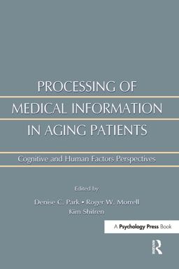 Processing of Medical Information in Aging Patients Cognitive and Human Factors Perspectives  9780805828894 Front Cover