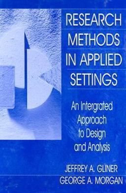 Research Methods in Applied Settings An Integrated Approach to Design and Analysis  9780805829921 Front Cover