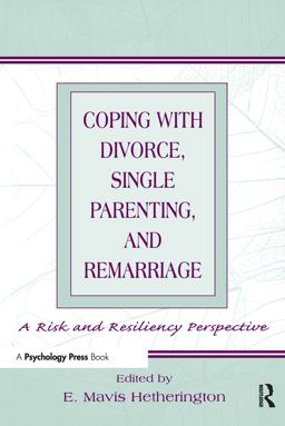 Coping with Divorce, Single Parenting, and Remarriage Coping with Divorce, Single Parenting, and Remarriage