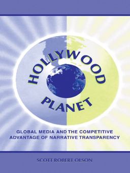 Hollywood Planet Global Media and the Competitive Advantage of Narrative Transparency  9780805832303 Front Cover