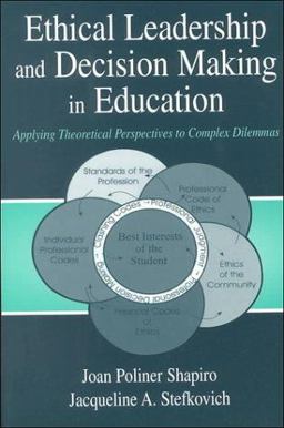 Ethical Leadership and Decision Making in Education Applying Theoretical Perspectives to Complex Dilemmas  9780805832501 Front Cover