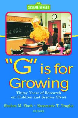 G Is for Growing Thirty Years of Research on Children and Sesame Street  9780805833959 Front Cover