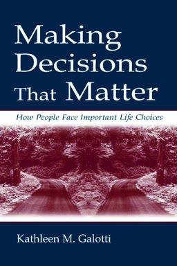 Making Decisions That Matter How People Face Important Life Choices  9780805833973 Front Cover