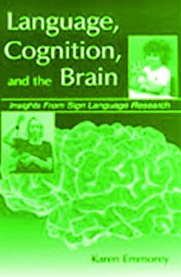 Language, Cognition, and the Brain Insights from Sign Language Research  9780805833997 Front Cover