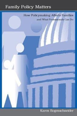 Taking Family Policy Seriously How Policymaking Affects Families and How Professionals Can Affect Policymaking  9780805835366 Front Cover