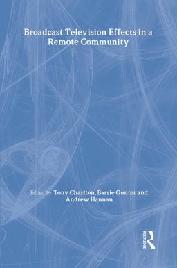 Broadcast Television Effects in a Remote Community  9780805837353 Front Cover