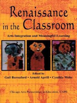Renaissance in the Classroom Arts Integration and Meaningful Learning  9780805838190 Front Cover