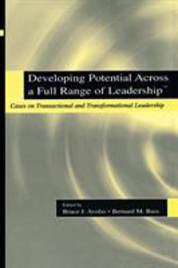 Developing Potential Across a Full Range of Leaderships Cases on Transactional and Transformational Leadership  9780805838947 Front Cover