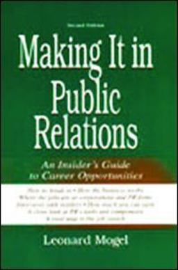 Making It in Public Relations An Insider's Guide to Career Opportunities 2nd 9780805840223 Front Cover