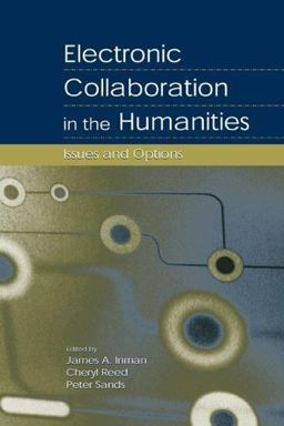 Electronic Collaboration in the Humanities Issues and Options  9780805841473 Front Cover