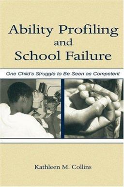 Ability Profiling and School Failure One Child's Struggle to Be Seen As Competent  9780805841565 Front Cover