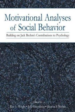 Motivational Analyses of Social Behavior Building on Jack Brehm's Contributions to Psychology  9780805842661 Front Cover