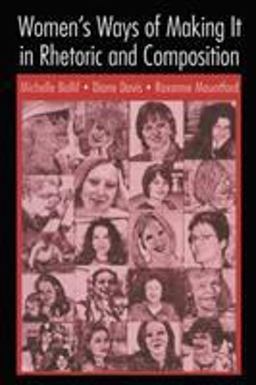 Women's Ways of Making It in Rhetoric and Composition  9780805844450 Front Cover