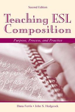 Teaching ESL Composition Purpose, Process, and Practice 2nd 9780805844672 Front Cover