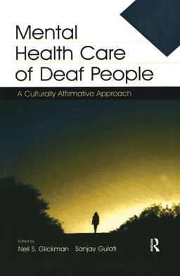 Mental Health Care of Deaf People A Culturally Affirmative Approach  9780805844696 Front Cover